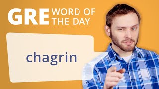 GRE Vocab Word of the Day Chagrin  Manhattan Prep [upl. by Lahpos]