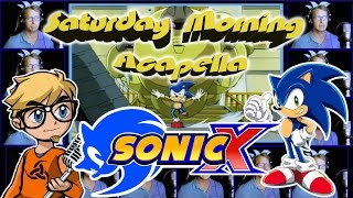 SONIC X  Saturday Morning Acapella [upl. by Ester]