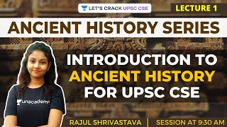 L1 Introduction to Ancient History  Ancient History for UPSC CSEIAS  Rajul Shrivastava [upl. by Ellatsirhc]