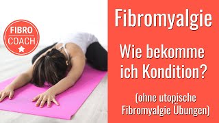 Fibromyalgie Wie bekomme ich Kondition Ohne utopische Fibromyalgie Übungen [upl. by Fabiola461]