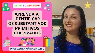 🌟 CONHEÇA O SUBSTANTIVO PRIMITIVO E O SUBSTANTIVO DERIVADO  Assim Eu Aprendo🌟 [upl. by Keldon]