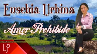 Eusebia Urbina  Amor Prohibido [upl. by Acquah]