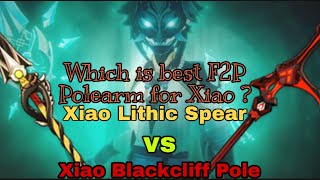 Xiao the most F2P Polearm Lithic Spear vs Blackcliff Pole [upl. by Krucik395]