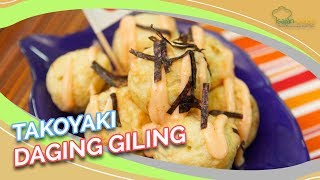 Resep Takoyaki Daging Giling Sensasi Baru Makan Takoyaki yang Bikin Susah Move On [upl. by Galloway]