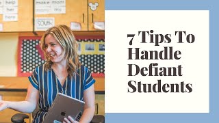 7 Tips to Deal with Defiant Students [upl. by Luciana]