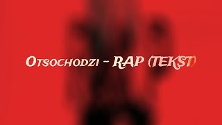 Otsochodzi  RAP TEKST [upl. by Gwyneth]