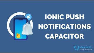 The Push Notifications Guide for Ionic amp Capacitor [upl. by Danby]