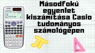 Másodfokú egyenlet kiszámítása számológéppel casio fx 570es plus [upl. by Ekle]