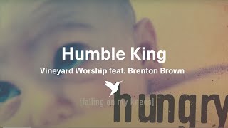 HUMBLE KING Official Lyric Video  Vineyard Worship feat Brenton Brown [upl. by Ynnavoeg24]