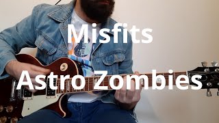 Misfits Astro Zombies Guitar Cover [upl. by Eelorac490]