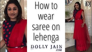 How to wear Saree on Lehenga Dolly Jain [upl. by Celestine]