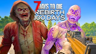 I Play 100 Days Of 7 Days to Die REBIRTH Mod 710 [upl. by Matheson]