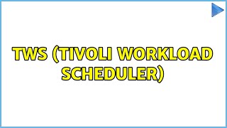 TWS Tivoli Workload Scheduler [upl. by Andrien662]