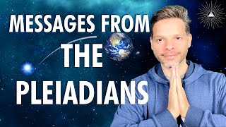 7 Messages The Pleiadians Want Us To Know [upl. by Laamak]