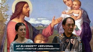 ELVESZETT VÉRVONAL – JÉZUS KRISZTUS LESZÁRMAZOTTAI [upl. by Tris]