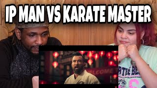 IP MAN 4  IP MAN VS KARATE MASTER  REACTION [upl. by Friday]