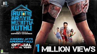 Iruttu Araiyil Murattu Kuththu  Azhuku Jatti Amudhavalli  Lyric Video  Gautham Karthik  Santhosh [upl. by Akered]