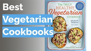 🌵 10 Best Vegetarian Cookbooks Vegetarian WriterReviewed [upl. by Dott]