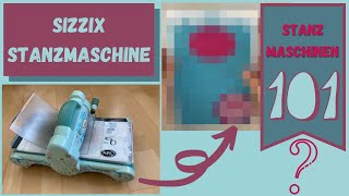 SIZZIX STANZMASCHINE  Big Shot  Stanzmaschinen 101  deutsch  Anleitung  Creative FIDI [upl. by Jeremy789]