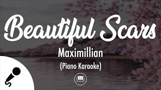 Beautiful Scars  Maximillian Piano Karaoke [upl. by Anialed]