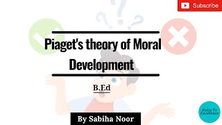 Piagets Moral development theory  Moral Development  Sabiha Noor [upl. by Odey586]