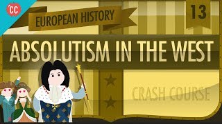 Absolute Monarchy Crash Course European History 13 [upl. by Myrna]