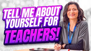 TELL ME ABOUT YOURSELF for TEACHERS How to ANSWER this tough TEACHING Job Interview Question [upl. by Llerad346]