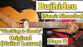 Bujhideu  Samir Shrestha  Guitar Lesson  Plucking amp Chords  Capo 7 [upl. by Ardnassela407]