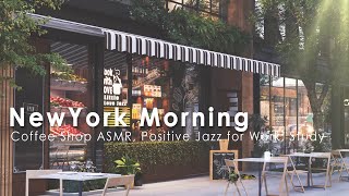 New York Coffee Shop Ambience  Positive Morning Jazz For Good Mood Cafe ASMR Wake Up In New York [upl. by Tiga]