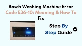 Bosch Washing Machine Error Code E3610 Meaning amp How To Fix [upl. by Mccandless]