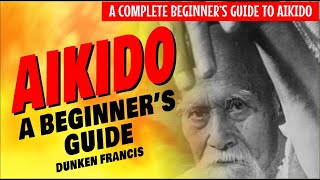 AIKIDO  A COMPLETE BEGINNERS GUIDE  DUNKEN FRANCIS [upl. by Salene]