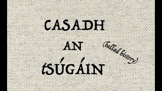 CASADH AN tSÚGÁIN ballad history [upl. by Albertine580]