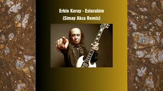 Erkin Koray  Estarabim Simay Akca Remix [upl. by Ovatsug]