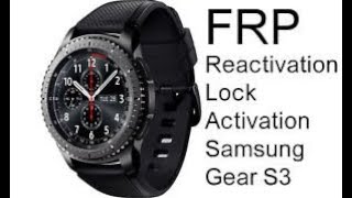 Samsung GEAR S3 S2 Bypass Remove Reactivation Lock [upl. by Kitchen]