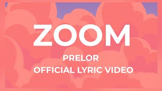 Prelor  ZOOM Official Lyric Video [upl. by Behnken]