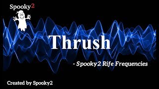 Thrush  Spooky2 Rife Frequencies [upl. by Ydnirb]