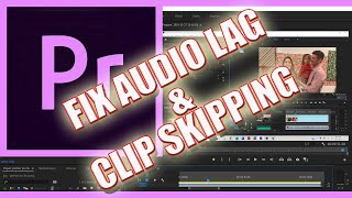 HOW TO FIX AUDIO LAG AND CLIP SKIPPING Premiere Pro [upl. by Suertemed]