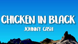 Johnny Cash  The Chicken In Black Lyrics [upl. by Ynatterb]