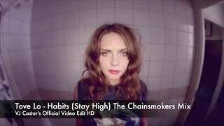 Tove Lo  Habits Stay High The Chainsmokers Remix VJ Castors Official Video Edit [upl. by Tolmann]