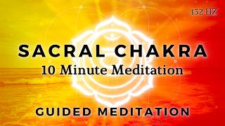 10 Minute Sacral Chakra Meditation [upl. by Sarah]