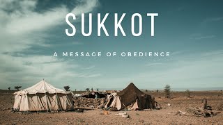 Sukkot  A Message Of Obedience [upl. by Moncear]