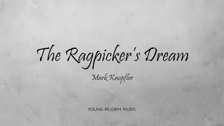 Mark Knopfler  The Ragpickers Dream Lyrics [upl. by Ozner]