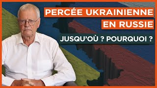 Percée ukrainienne en Russie  Jusqu’où  Pourquoi [upl. by Creamer182]