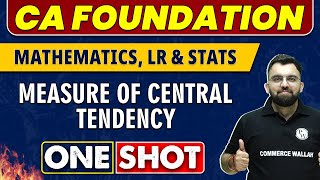 Measure Of Central Tendency in One Shot  CA Foundation  Maths LR amp Stats 🔥 [upl. by Rahas]