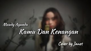 Maudy Ayunda  Kamu amp Kenangan Cover by Janet [upl. by Leandra]