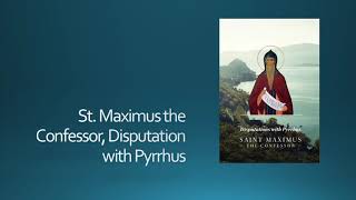 Decoding Ancient Christian Theology St Maximus the Confessor and the Disputation with Pyrrhus [upl. by Ecitnirp]