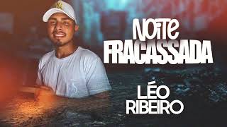 Noite Fracassada  Léo Ribeiro [upl. by Giustina]