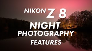 Get to Know Your Nikon Z 8 Night Photography Modes To Help You Get The Best Shot [upl. by Neih]