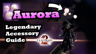 Aurora Legendary Accessory Guide for Guild Wars 2 [upl. by Zerimar]