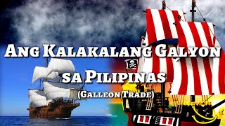 ANG KALAKALANG GALYON SA PILIPINAS  GALLEON TRADE K12 MELCS BASED [upl. by Joy661]